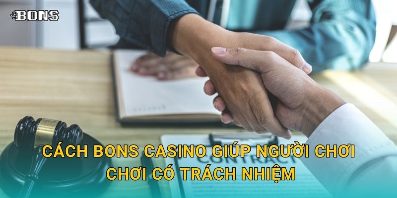 Cách Bons Casino giúp người chơi Chơi có trách nhiệm