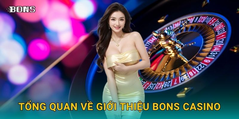 Tổng quan về Giới thiệu Bons Casino