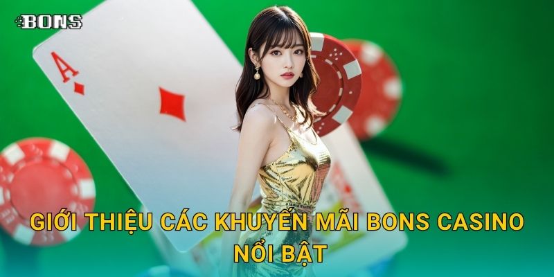 Giới thiệu các Khuyến mãi Bons Casino nổi bật