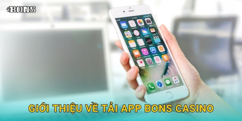 Giới thiệu về Tải app Bons Casino