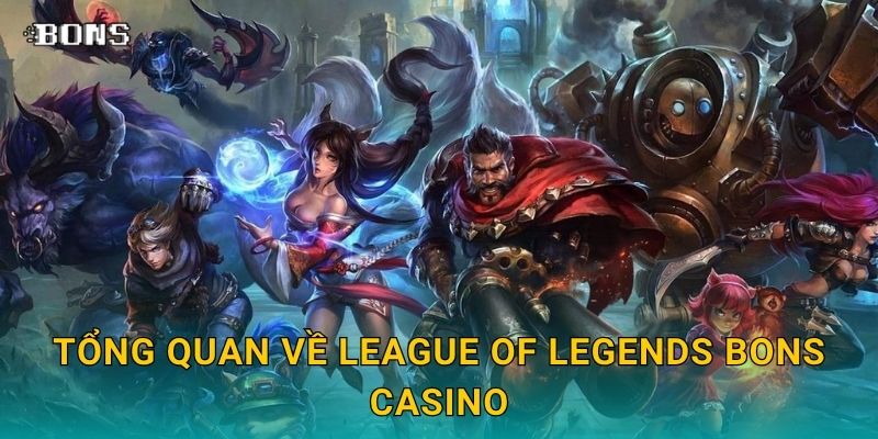 Tổng quan về League of Legends Bons Casino