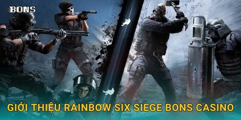 Giới thiệu Rainbow Six Siege Bons Casino