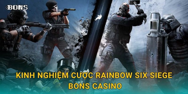 Kinh nghiệm cược Rainbow Six Siege Bons Casino