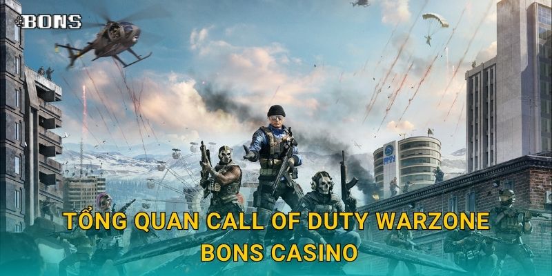 Tổng quan Call of Duty Warzone Bons Casino