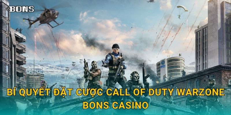 Bí quyết đặt cược Call of Duty Warzone Bons Casino