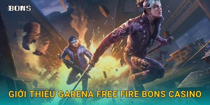 Giới thiệu Garena Free Fire Bons Casino