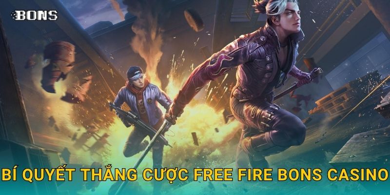 Bí quyết thắng cược Free Fire Bons Casino