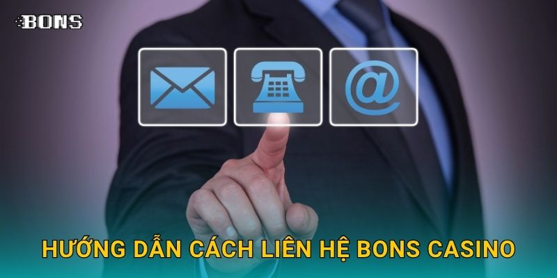 Hướng dẫn cách Liên hệ Bons Casino