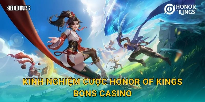 Kinh nghiệm cược Honor of Kings Bons Casino