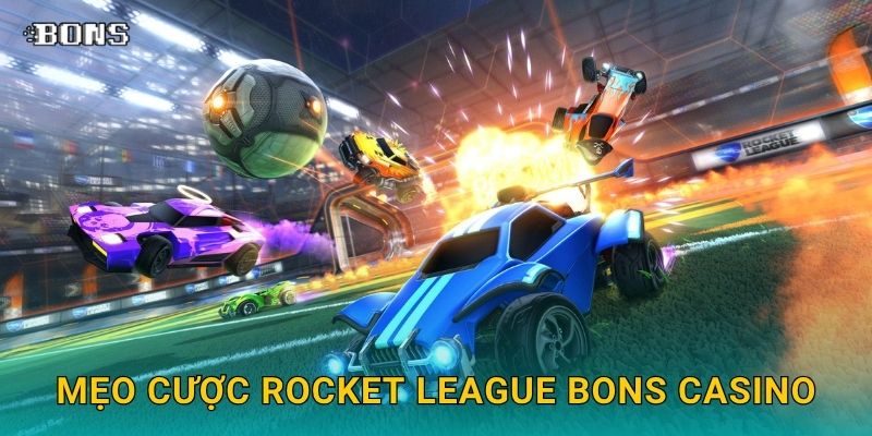 Mẹo cược Rocket League Bons Casino