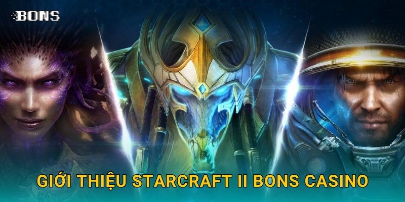 Giới thiệu StarCraft II Bons Casino