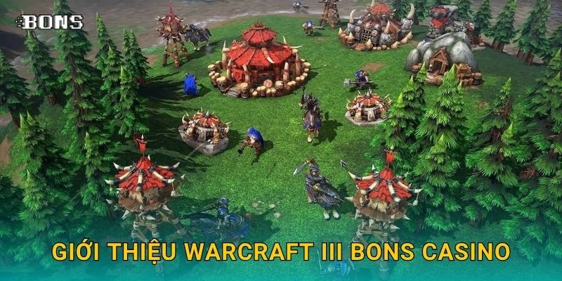 Giới thiệu Warcraft III Bons Casino