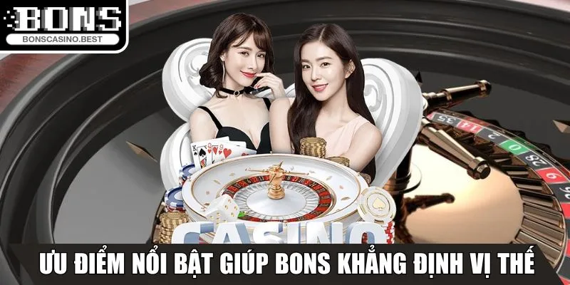 Các ưu điểm nổi bật giúp Bons khẳng định vị thế