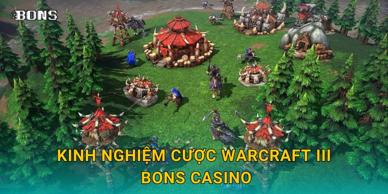 Kinh nghiệm cược Warcraft III Bons Casino