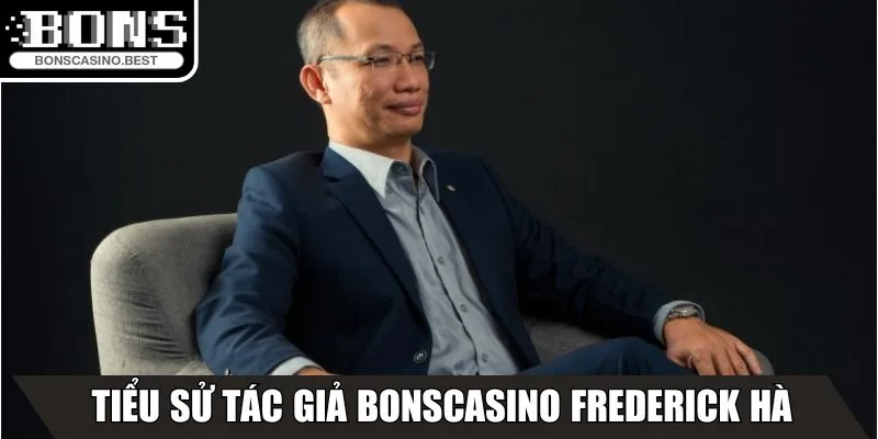 Tiểu sử tác giả Bonscasino Best - Frederick Hà